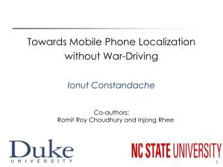 Towards Mobile Phone Localization without War-Driving Ionut Constandache