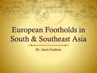 European Footholds in South &amp; Southeast Asia