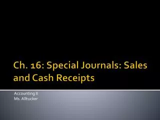 Ch. 16: Special Journals: Sales and Cash Receipts