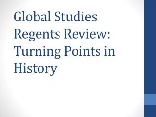 Global Studies Regents Review: Turning Points in History