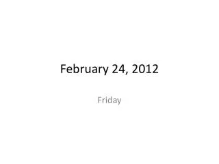 february 24 2012
