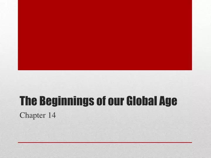 the beginnings of our global age
