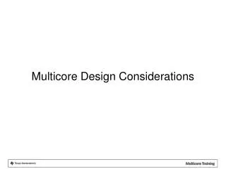 Multicore Design Considerations