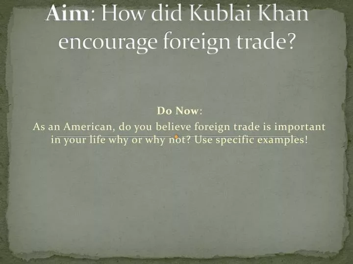 aim how did kublai khan encourage foreign trade