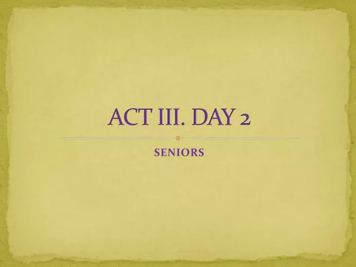 act iii day 2