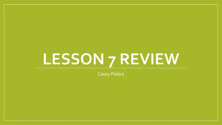 lesson 7 review