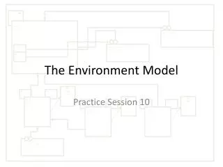 The Environment Model