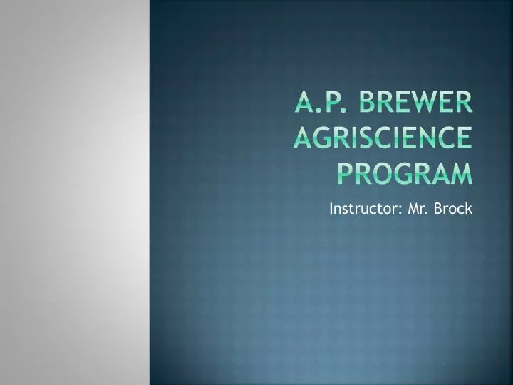 a p brewer agriscience program