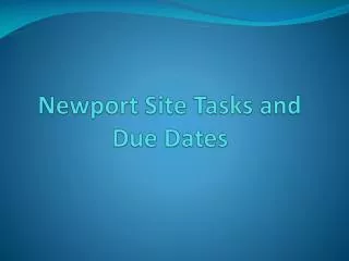 Newport Site Tasks and Due Dates