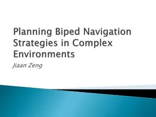 Planning Biped Navigation Strategies in Complex Environments