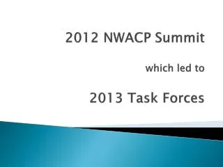 2012 NWACP Summit which led to 2013 Task Forces