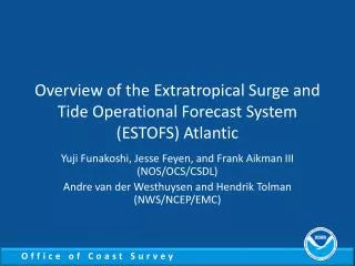 Overview of the Extratropical Surge and Tide Operational Forecast System (ESTOFS) Atlantic