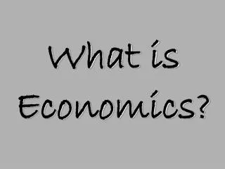 What is Economics?