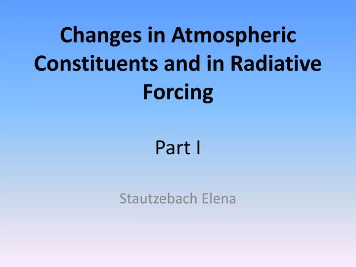 changes in atmospheric constituents and in radiative forcing part i