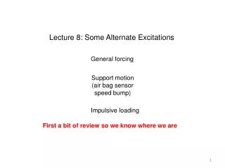 Lecture 8: Some Alternate Excitations