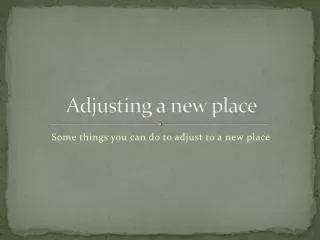 Adjusting a new place