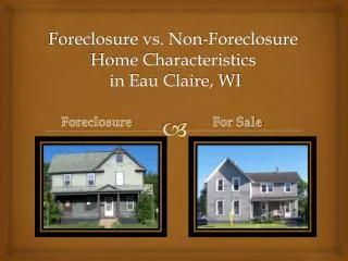 Foreclosure vs. Non-Foreclosure Home Characteristics in Eau Claire, WI