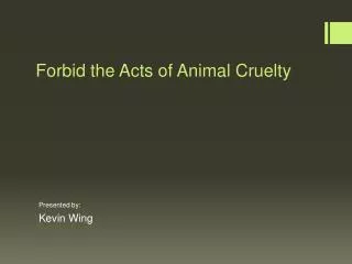 Forbid the Acts of Animal Cruelty