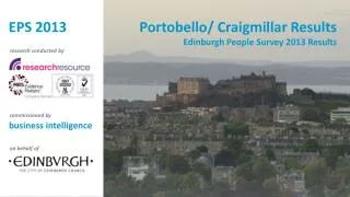 Portobello/ Craigmillar Results Edinburgh People Survey 2013 Results