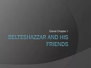 Belteshazzar and his friends