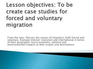 lesson objectives to be create case studies for forced and voluntary migration