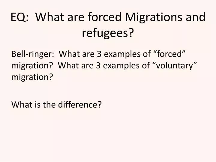 eq what are forced migrations and refugees