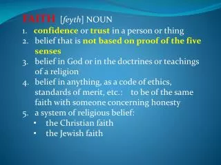 FAITH [ feyth ] NOUN 1. confidence or trust in a person or thing