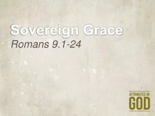 Sovereign Grace Romans 9.1-24