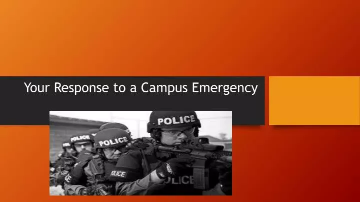 your response to a campus emergency
