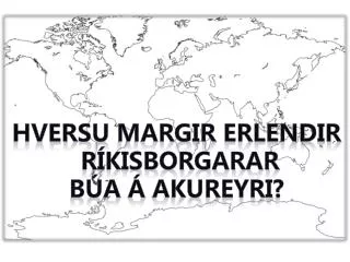 Hversu margir erlendir ríkisborgarar búa á Akureyri ?