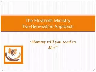 The Elizabeth Ministry Two-Generation Approach