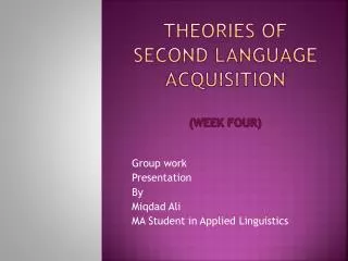 Theories of second language acquisition (week four)