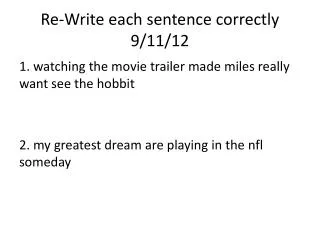 Re-Write each sentence correctly 9/11/12