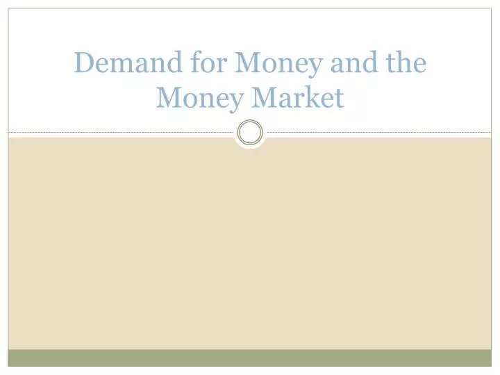 demand for money and the money market