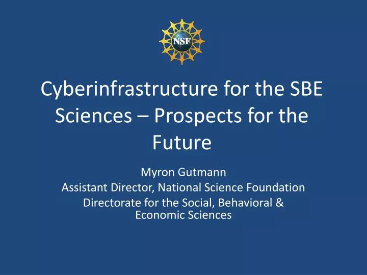 cyberinfrastructure for the sbe sciences prospects for the future
