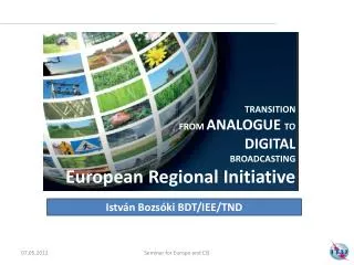 TRANSITION FROM ANALOGUE TO DIGITAL BROADCASTING European Regional Initiative