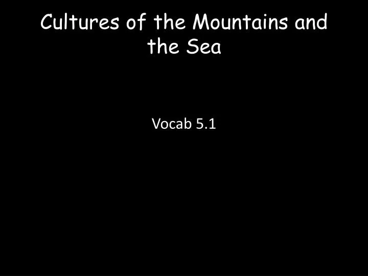 cultures of the mountains and the sea