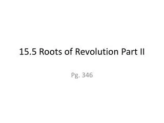 15.5 Roots of Revolution Part II