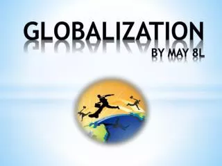 Globalization by may 8l