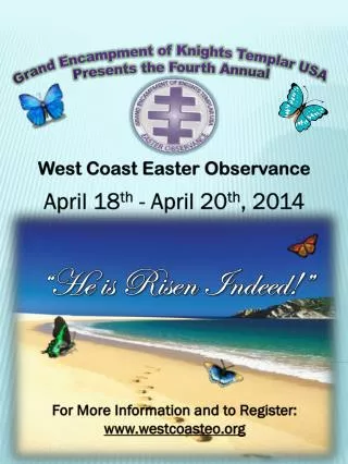 West Coast Easter Observance April 18 th - April 20 th , 2014 “ He is Risen Indeed!”