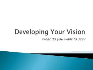 Developing Your Vision