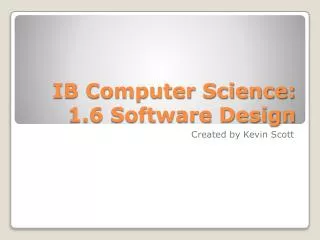 IB Computer Science: 1.6 Software Design