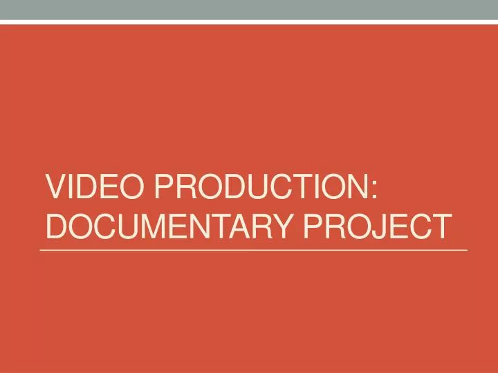 video production documentary project