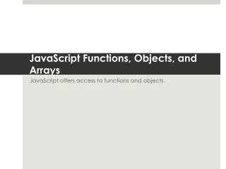 JavaScript Functions, Objects, and Arrays