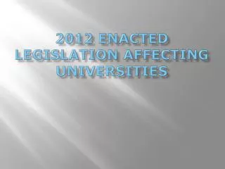 2012 Enacted Legislation Affecting Universities