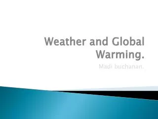 Weather and Global Warming.