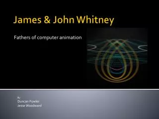 James &amp; John Whitney