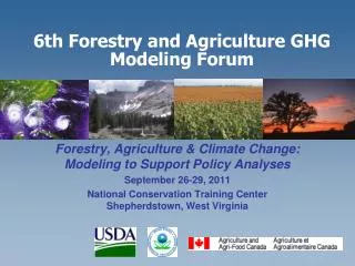 6 th Forestry and Agriculture GHG Modeling Forum