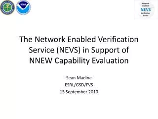 The Network Enabled Verification Service (NEVS) in Support of NNEW Capability Evaluation