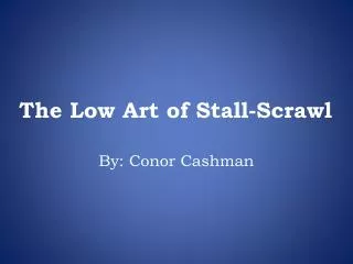 The Low Art of Stall-Scrawl